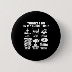 Dingen die ik doe in mijn vrije tijd grappige skië ronde button 5,7 cm