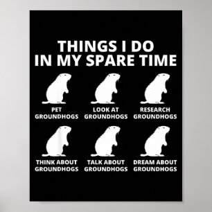 Dingen die ik doe in mijn vrije tijd Groundhog die Poster