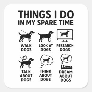 Dingen Die Ik Doe In Mijn Vrije Tijd Honden Grappi Vierkante Sticker