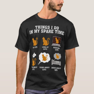 Dingen die ik doe in mijn vrije tijd Huiskatten Ka T-shirt