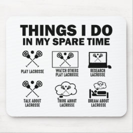 Dingen die ik doe in mijn vrije tijd Lacrosse Muismat