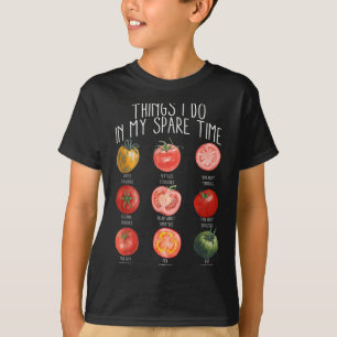 Dingen die ik doe in mijn vrije tijd Tomaten Tuini T-shirt