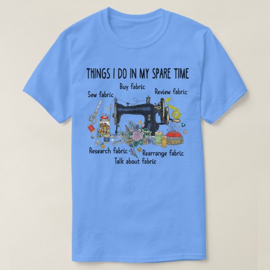 Dingen die ik in mijn vrije tijd doe grappig naaie t-shirt (Design voorkant)