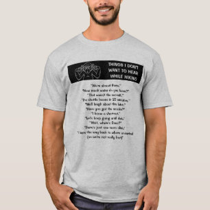 Dingen die ik niet wil horen tijdens het wandelen t-shirt