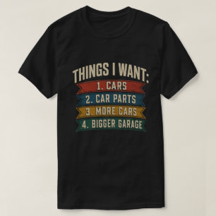 Dingen die ik wil Auto's Grappig Autoliefhebber T-shirt