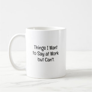 Dingen die je wilt zeggen op het werk Grappige col Koffiemok