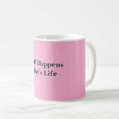 Dingen Gebeuren Dat Is Het Leven Roze Koffiemok (Voorkant rechts)