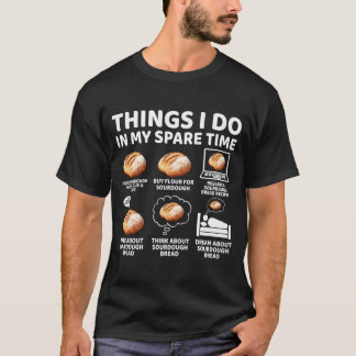 Dingen om te doen in vrije tijd Sourdough bakker B T-shirt