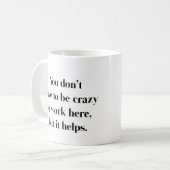 Dingue De Travailler Ici Mug (Devant gauche)