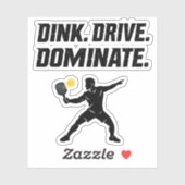 Dink Drive Dominate - Graphic Pickleball Statement Sticker (Vel)