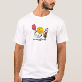 Dink en Drive (pickleball/golf) T-shirt