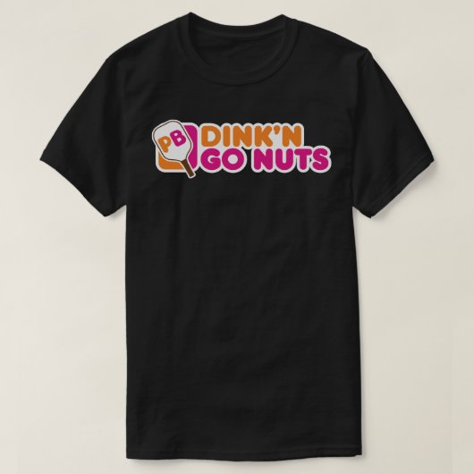 Dink n Go Nuts - Funny Pickleball Player Paddlebal T-shirt (Design voorkant)