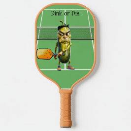 Dink of Die Funny Dill Pickleball Paddle