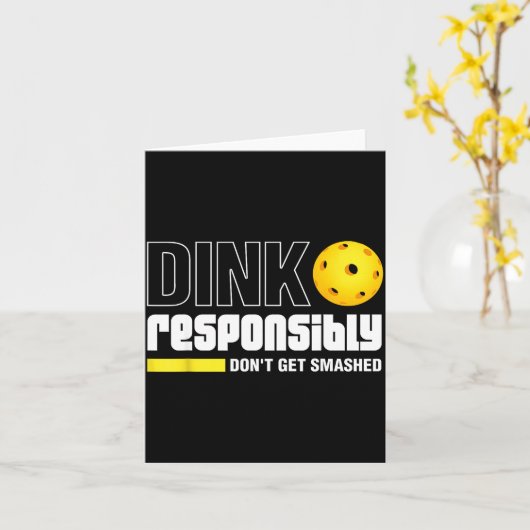 Dink Resnsibly Don't Get Smashed Ckleball Gift  Kaart (Gele Bloem)