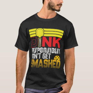 Dink Verantwoordelijk Grappige Slogan Voor Pickleb T-shirt