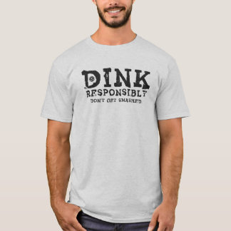 Dink Verantwoordelijk Wordt Niet Verpletterd T-shirt