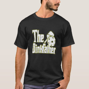 Dinkfather Pickleball Ace Paddle Dink Pickle T-shirt