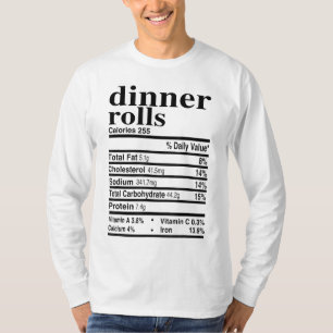 Dinner Rolls Nutrition Facts Apparel Funny Thanksg T-shirt