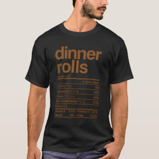 Dinner Rolls Nutrition Facts Funny Thanksgiving Ch T-shirt