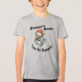 Dinner's Over. Time for Dessert Tri-Blend Shirt (Voorkant)