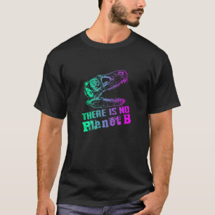 DINO ER GEEN PLANET B klimaatverandering is echt T-shirt