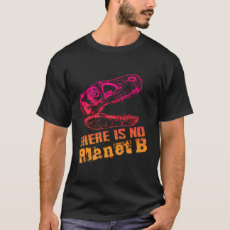 Dino Er is geen planeet B - klimaatverandering is T-shirt
