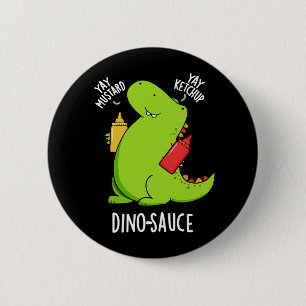 Dino-Sauce Grappige Dinosaurus Pun Donker BG Ronde Button 5,7 Cm