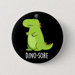 Dino-sore Funny Irritated Dinosaur Pun Dark BG Ronde Button 5,7 Cm