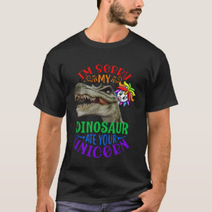 Dinos Het spijt me dat mijn dinosaurus je eenhoorn T-shirt