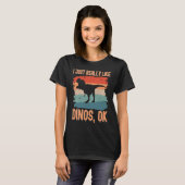 Dinosaur  I just Really Like Dinos Ok T-shirt (Voorkant volledig)