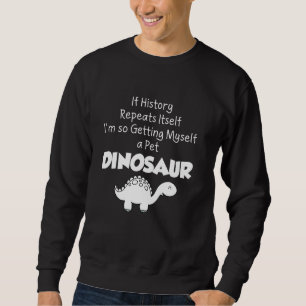 Dinosaur liefhebber Gift - Krijg mezelf een huisdi Trui
