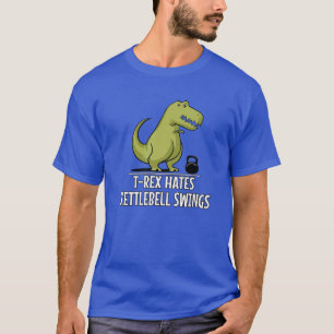 Dinosaur Rex Hates Kettlebell Swings Fitness Gym T-shirt
