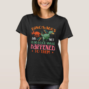 Dinosauriërs lezen niet wat er met hen gebeurde. t-shirt