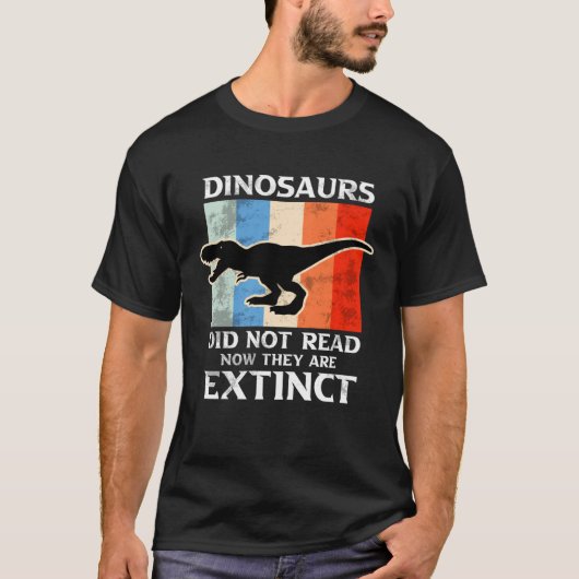 Dinosaurs Did Not Read Now They Are Extinct Motive T-shirt (Voorkant)