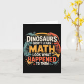 Dinosaurs Didn't Learn Math Funny Design For Kids  Kaart (Gele Bloem)