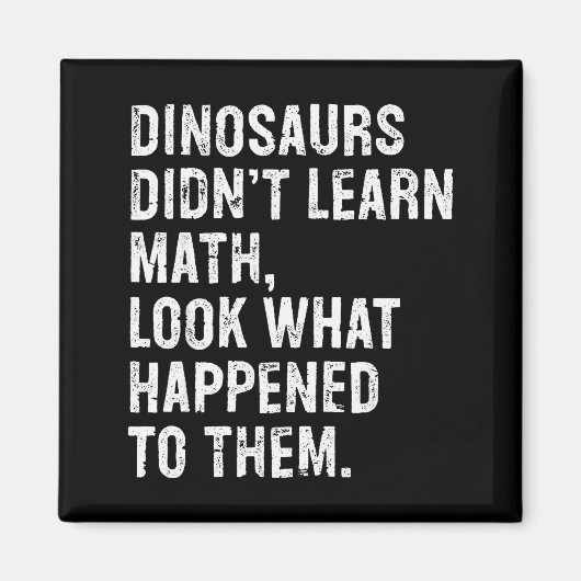 Dinosaurs Didn't Learn Math Funny Math Teacher Magneet (Voorkant)