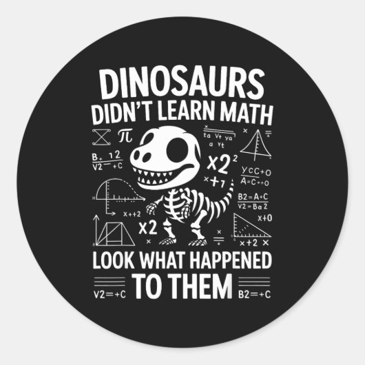 Dinosaurs Didn't Learn Math Funny Math Teacher Stu Ronde Sticker (Voorkant)