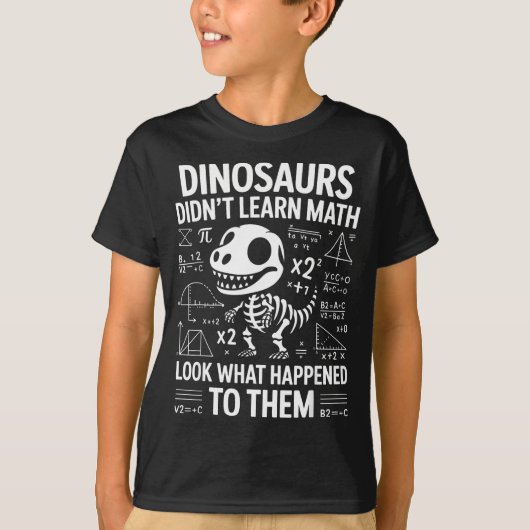 Dinosaurs Didn't Learn Math Funny Math Teacher Stu T-shirt (Voorkant)