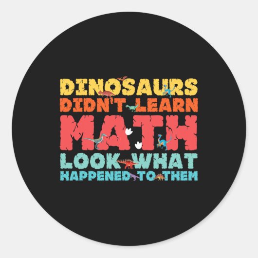Dinosaurs Didn't Learn Math Funny Mathematics Math Ronde Sticker (Voorkant)