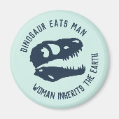 "Dinosaurus eet Man, vrouw erft de aarde" Magneet (Voorkant)