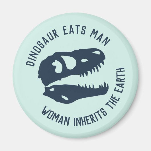 "Dinosaurus eet Man, vrouw erft de aarde" Magneet (Voorkant)