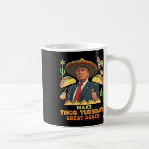 Dinsdag maken Taco dinsdag weer geweldig Donald Tr Koffiemok