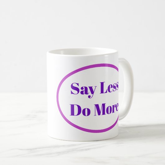 Dire Moins Faire Plus De Café Mug (Devant droit)