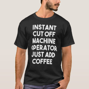 Direct-cut-off-machine operator gewoon koffie toev t-shirt