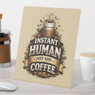 Direct Menselijk, Alleen Koffie Toevoegen – Grappi Reclamebord Met Voetstuk