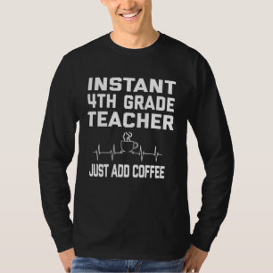 Directe 4e klas leraar gewoon koffie toevoegen Kof T-shirt