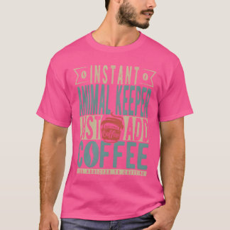 Directe Dierenverzorger, gewoon koffie toevoegen r T-shirt