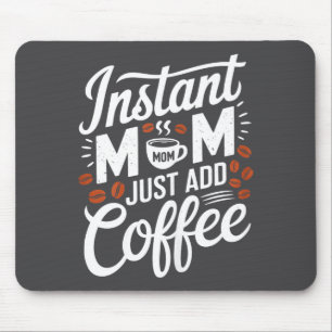 Directe Moeder, Alleen Koffie Toevoegen Liefhebber Muismat
