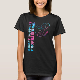 Directe ondersteuningsprofessional Houd van wat je T-shirt