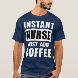 Directe verpleegster gewoon koffie toevoegen t-shirt
